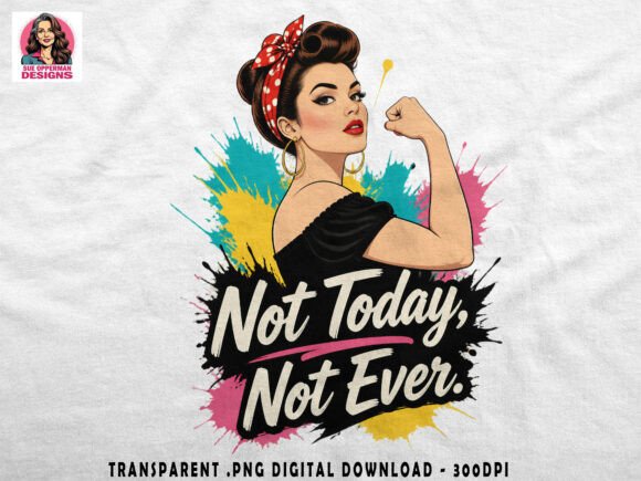 Download Not Today Not Ever | Sassy Retro PNG - Premium Resources